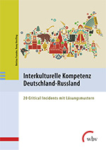 Buchcover: Franzke, Bettina & Henfling, Romy (2017). Interkulturelle Kompetenz Deutschland-Russland: 20 Critical Incidents mit Lösungsmustern. Bielefeld: Bertelsmann.